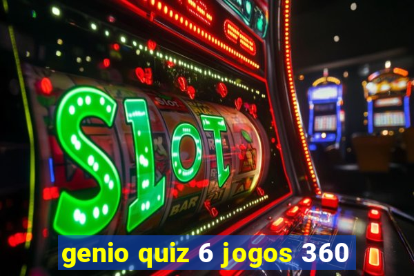 genio quiz 6 jogos 360